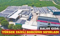 Balsu Gıda yüksek maliyetli borcunu sermaye avansıyla ödedi