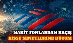 Küresel piyasalarda nakit çıkışı hisse senetlerine yöneldi