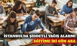 İstanbul'da beklenen yağış nedeniyle eğitime 2 gün ara