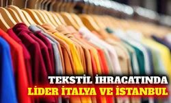 Türkiye'nin tekstil ihracatında lider İtalya ve İstanbul