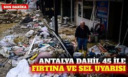 Antalya dahil 45 ile sarı ve turuncu kodlu yağış uyarısı