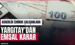 Yargıtay'dan askerlik izninde sigorta primi emsal kararı