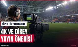 Süper Lig yayınları için 4K HDR ve dikey format önerisi