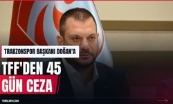 TFF'den Ertuğrul Doğan'a 45 gün hak mahrumiyeti