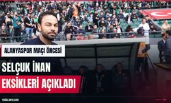 Selçuk İnan Alanyaspor maçı öncesi eksikleri açıkladı