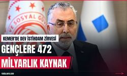 Kemer'de açıklandı: Genç istihdamına 472 milyarlık kaynak