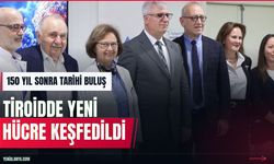 Tiroid bezinde 150 yıl sonra yeni hücre keşfedildi