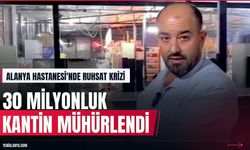 Alanya Hastanesi'nde 30 milyonluk kantin mühürlendi