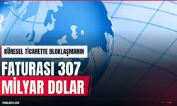 Küresel ticarette bloklaşmanın maliyeti 307 milyar dolar