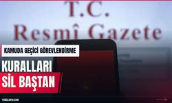 Kamu personeli geçici görevlendirme şartları değişti