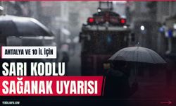 Meteoroloji'den Antalya ve 10 il için sarı kodlu uyarı