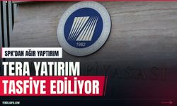 SPK'dan Tera Yatırım'a tasfiye ve borsada işlem yasakları