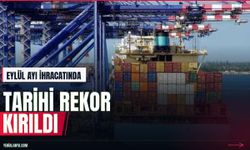 Eylül ayında ihracat rekoru kırıldı, dış açık geriledi