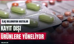 İlaç krizinde hastalar kayıt dışı ürünlere yöneliyor
