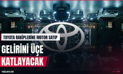 Toyota rakiplerine motor satarak gelirini üçe katlayacak
