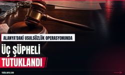 Alanya'daki mali usulsüzlük operasyonunda 3 tutuklama