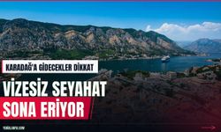 Karadağ'a vizesiz seyahat 1 Kasım'da sona eriyor