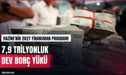 Hazine 2027 finansman programını açıkladı: 7,9 trilyon lira