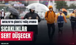 MGM'den Antalya'ya kuvvetli yağış uyarısı: Sıcaklıklar sert düşecek
