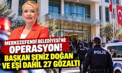 Denizli'de Merkezefendi Belediyesi'ne operasyon! Başkan Şeniz Doğan ve eşi dahil 27 gözaltı