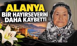 Alanya bir hayırseverini daha kaybetti
