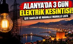 Alanya'da 3 gün elektrik kesintisi! İşte saatler ve mahalle mahalle liste