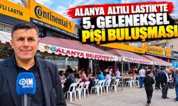 Alanya Altılı Lastik’te 5. geleneksel pişi buluşması