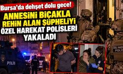 Bursa’da Dehşet Dolu Gece! Annesini Bıçakla Rehin Alan Şüpheliyi Özel Harekat Polisleri Yakaladı