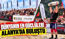 Dünyanın en güçlüleri Alanya'da buluştu