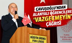 Çavuşoğlu'ndan Alanyalı Öğrencilere 'Vazgeçmeyin' Çağrısı