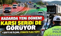 Sürücüler dikkat! Yeni radarlar karşı yönden gelen araçları da tespit ediyor