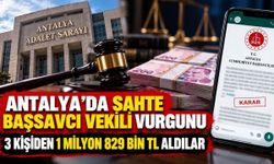 Antalya'da sahte başsavcı vekili vurgunu: 3 kişiden 1 milyon 829 bin TL aldılar