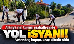 Alanya'nın turizm mahallesinde yol isyanı! Vatandaş kepçe, araç silindir oldu