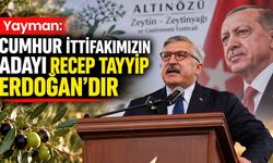 Yayman: Cumhur İttifakımızın adayı Recep Tayyip Erdoğan'dır