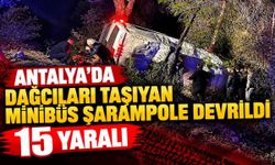 Antalya'da dağcıları taşıyan minibüs şarampole devrildi: 15 yaralı