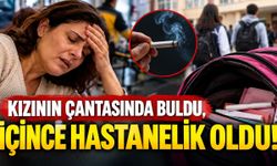 Kızının çantasında bulduğu sigarayı içti, hastanelik oldu!