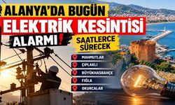 Alanya'da bugün elektrik kesintisi alarmı! Saatler sürecek