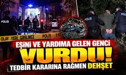 Eşini ve yardıma gelen genci vurdu!