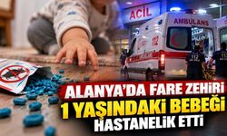 Alanya'da 1 yaşındaki bebek fare zehrinden hastanelik oldu