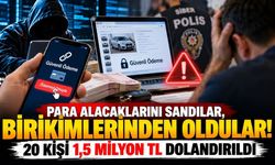 Para alacaklarını sandılar, birikimlerinden oldular! 1,5 milyonluk dolandırıcılık