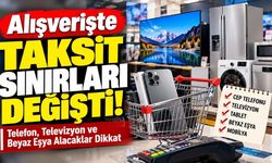 Alışverişte taksit kuralları değişti! Telefon, televizyon ve beyaz eşya alacaklar dikkat