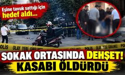 Eşine tavuk satan kasabı sokak ortasında öldürdü!