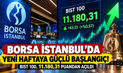 Borsa İstanbul'da yeni haftaya güçlü başlangıç! BIST 100 yükselişe geçti