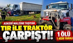 Askeri malzeme yüklü TIR ile traktör çarpıştı: Bir aileyi yasa boğan kaza