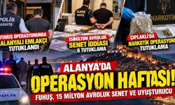Alanya'da operasyon haftası! Fuhuş, 15 milyon avroluk senet ve uyuşturucu