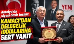 Antalya'da siyasi devir teslim: Kamacı'dan delegelik iddialarına sert yanıt