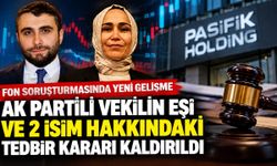 Fon soruşturmasında yeni gelişme: AK Partili vekilin eşinin de aralarında olduğu 3 kişinin tedbiri kaldırıldı