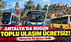 Antalya’da bugün toplu ulaşım ücretsiz! Alanya’da ise durum farklı