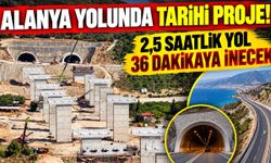Antalya-Alanya yolunda tarihi proje! 2,5 saatlik yol 36 dakikaya inecek