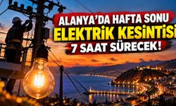 Alanya'da hafta sonu elektrik kesintisi: 7 saat sürecek!